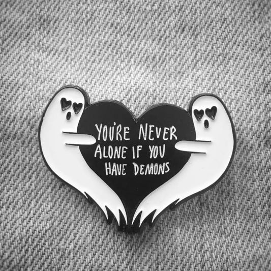 : you're never alone if you have demons : pin