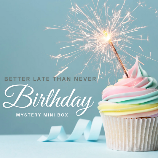 Better Late Than Never Birthday Mini Box - PREORDER